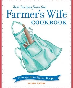 Voyageur Press Best Recipes From The Farmer's Wife Cookbook By Beverly Hudson