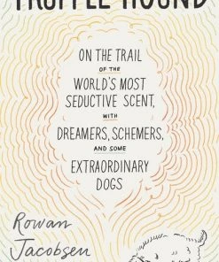 Bloomsbury Truffle Hound By Rowan Jacobsen Cookbooks