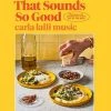 Hardie Grant That Sounds So Good By Carla Lalli Music Cookbooks