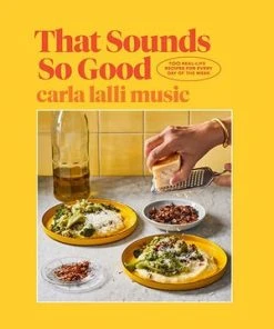 Hardie Grant That Sounds So Good By Carla Lalli Music Cookbooks