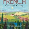 Watkins Media French Countryside Cooking By Daniel Galmiche