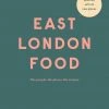 Hoxton Mini Press Cookbooks East London Food By Helen Cathcart & Rosie Birkett