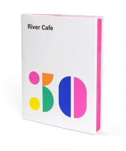 Ebury River Cafe 30: Simple Italian Recipes From An Iconic Restaurant